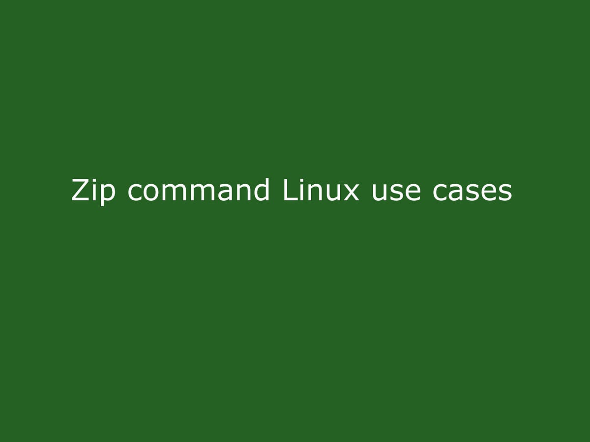 Zip command Linux use cases in Linux Linuxlearning Hub Medium