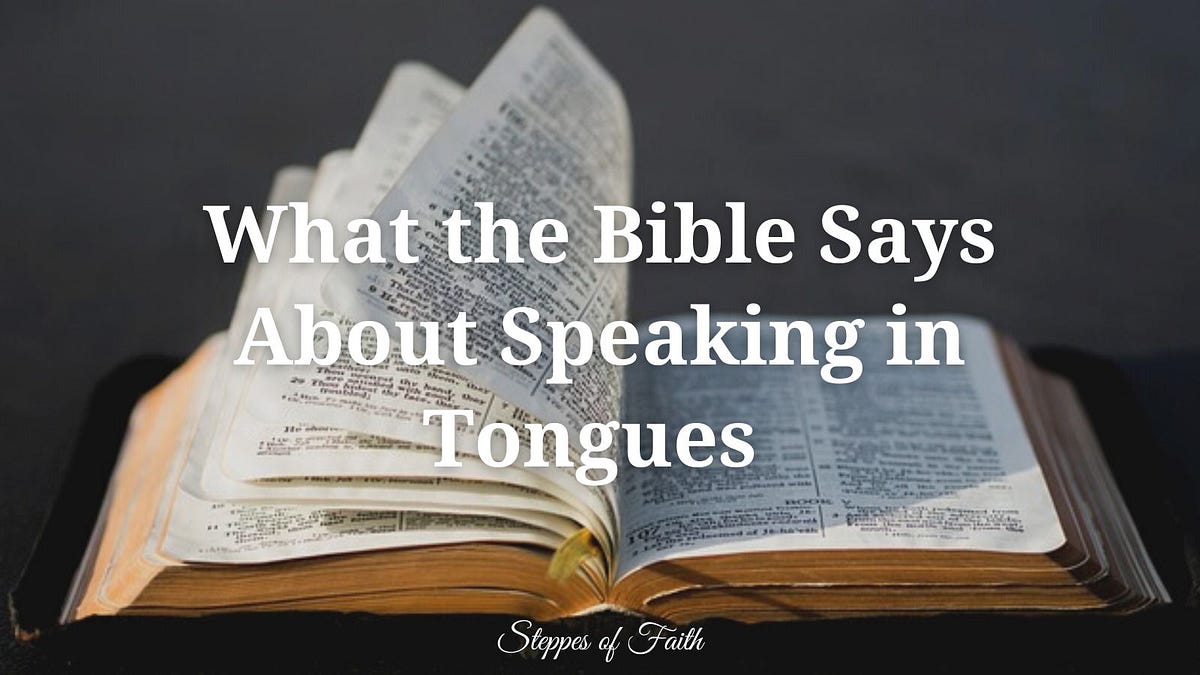 What the Bible Says About Speaking in Tongues by Steppes of Faith