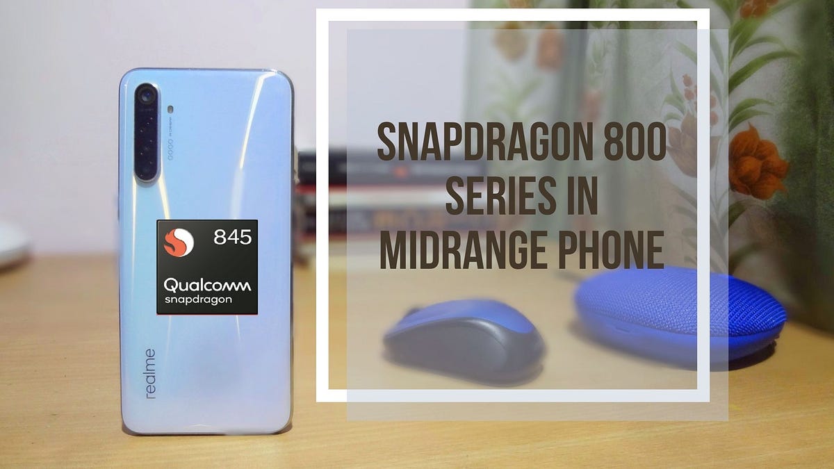 CHOOSING SNAPDRAGON 800 SERIES PROCESSOR FOR MID RANGE PHONES A GOOD