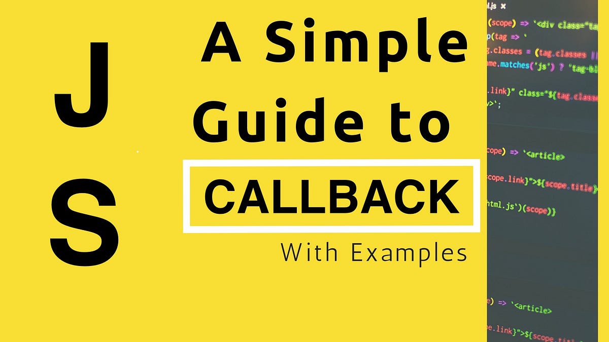 Callback in Javascript — ES6. Learn and comprehend the nuts and bolts