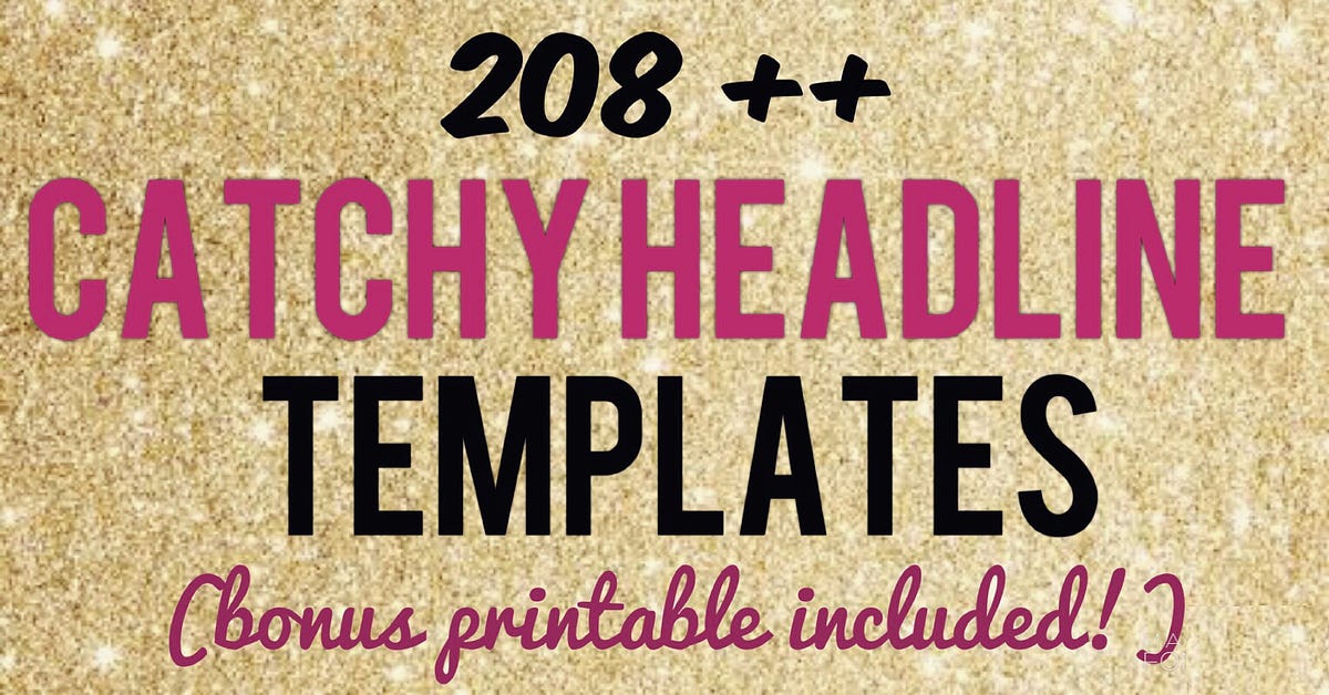 208 CATCHY HEADLINES & ATTENTION GRABBING BLOG TITLE TEMPLATES by