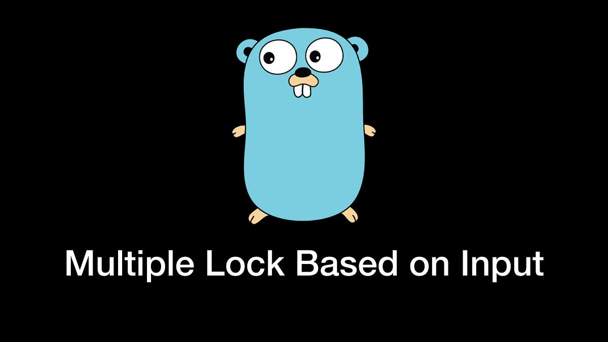 Multiple Lock Based on Input in Golang by 柯政祥 (ZhengXiang Ke) Medium
