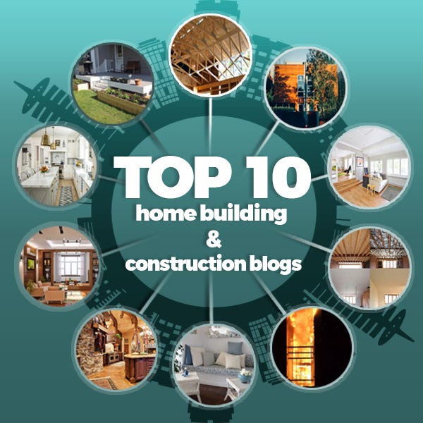 Top 10 Buildings Blogs for Home Construction Professionals by