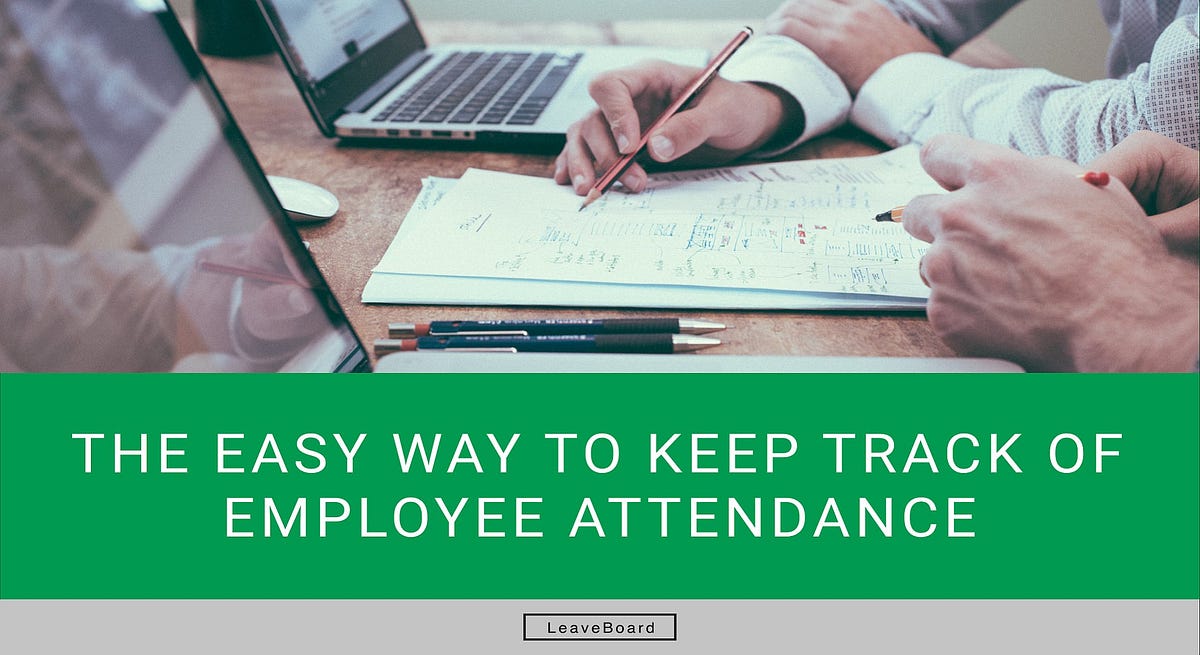 The Easy Way to Keep Track of Employee Attendance by LeaveBoard