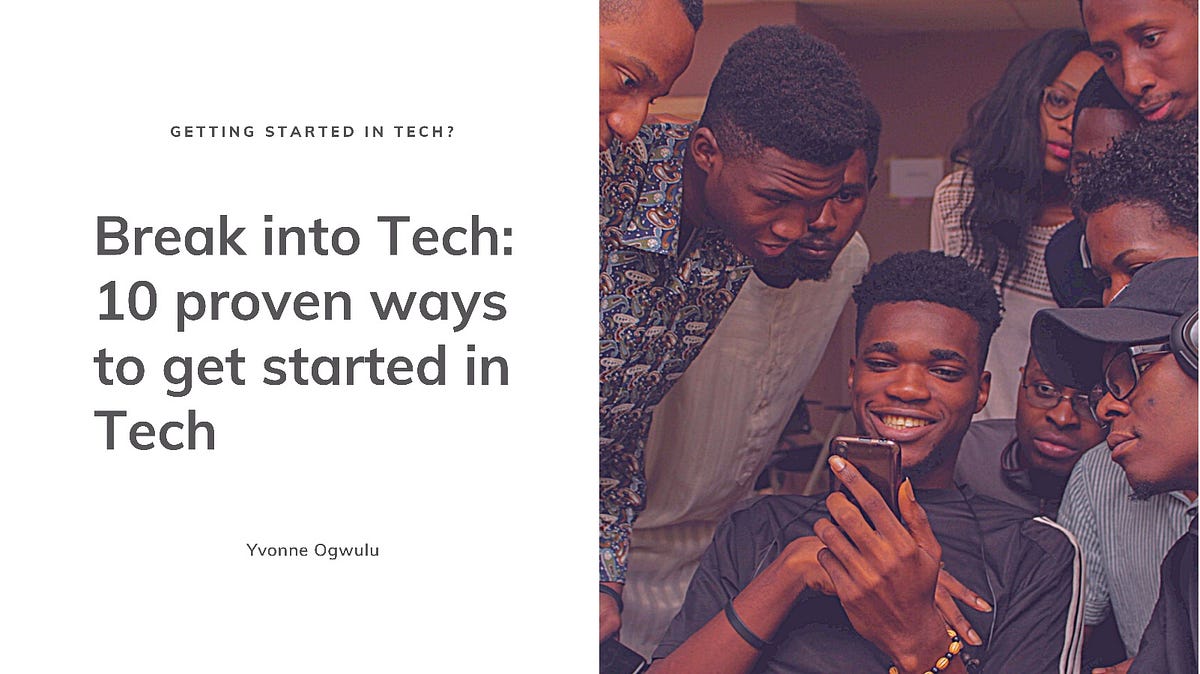 Break into Tech 10 proven ways to get started in Tech by Yvonne
