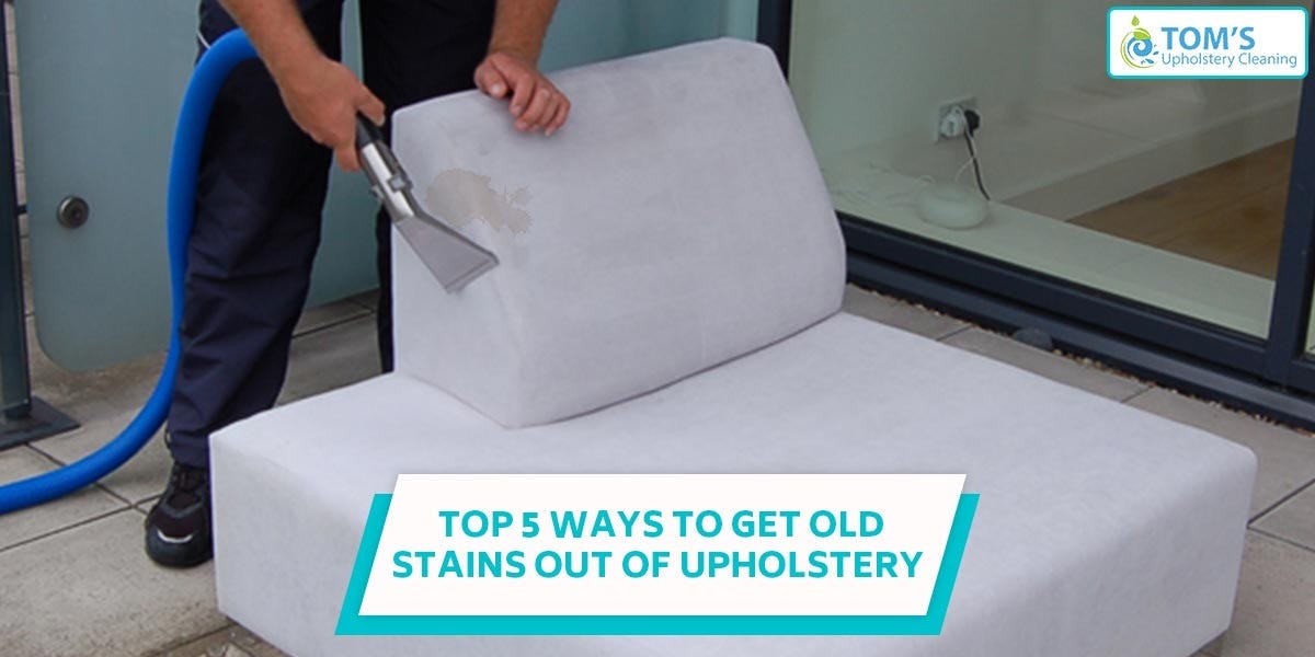 Top 5 Ways To Get Old Stains Out Of Upholstery by Toms Upholstery