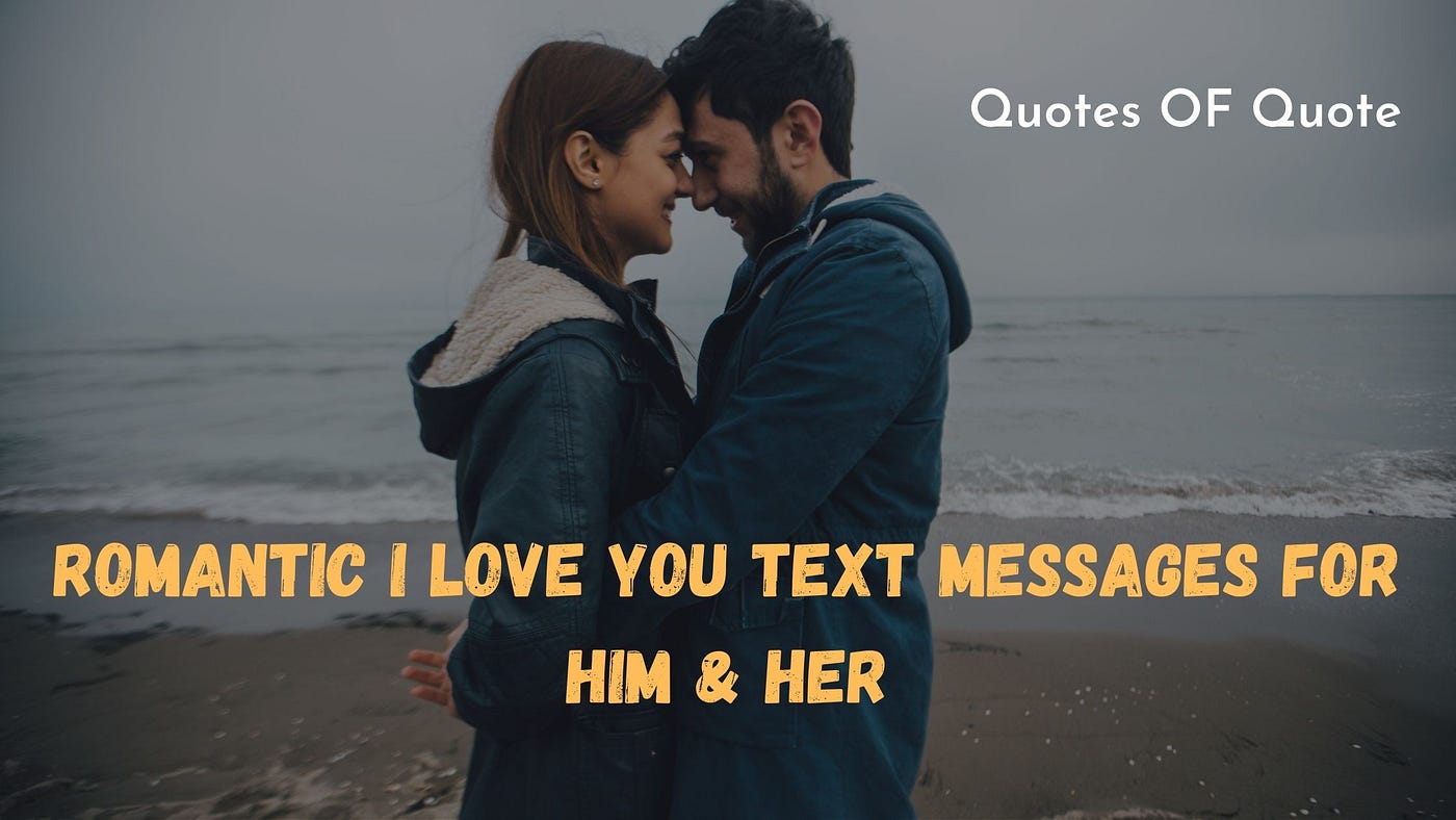 romantic i love you quotes for her 45+ Romantic I Love You Text Messages For Him & Her | By Abhijit Mondal | Quotes Of Quote | Medium