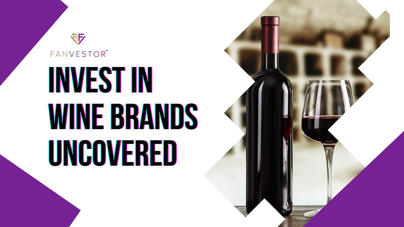 Invest In Wine Brands Uncovered. If you are an active investor who is… by FanVestor Medium