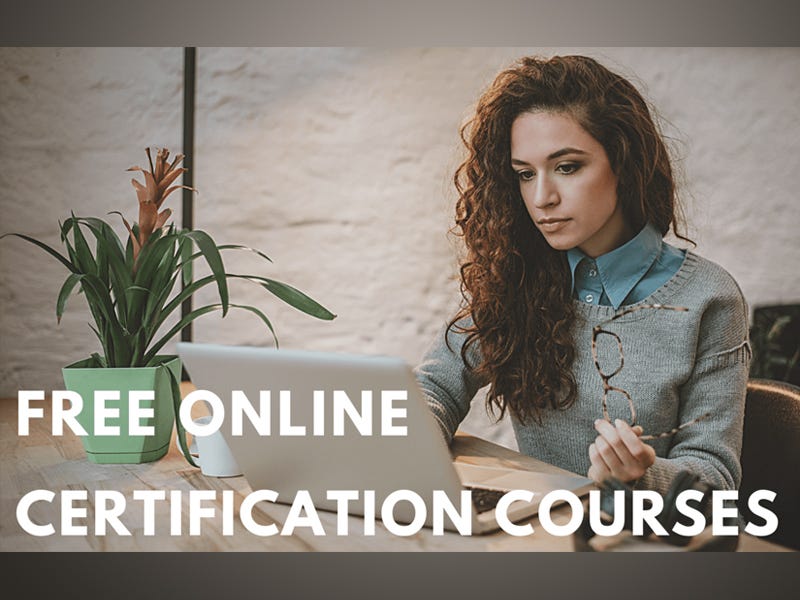 10 Best Free Online Certification Courses 2021 by John Mathew Medium