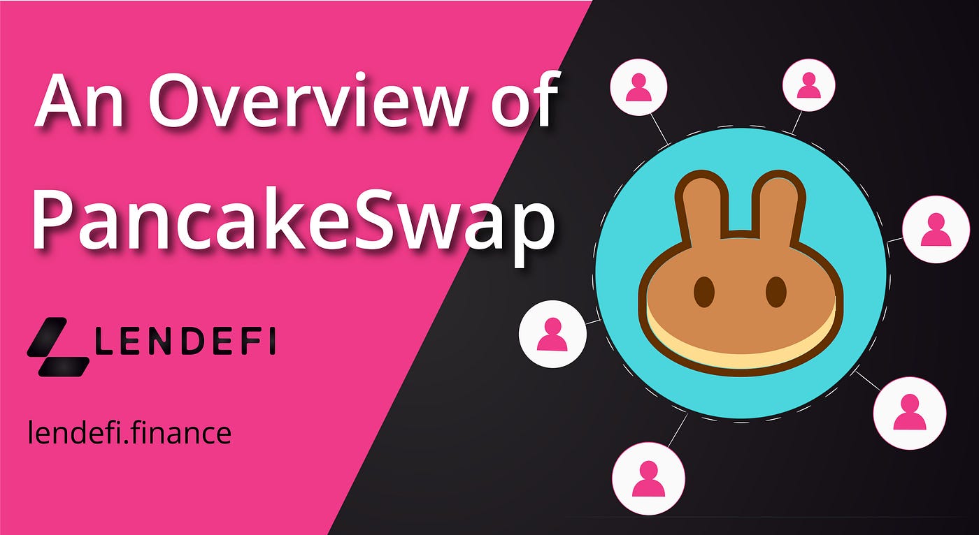 An Overview of PancakeSwap. Decentralized finance, commonly known… by