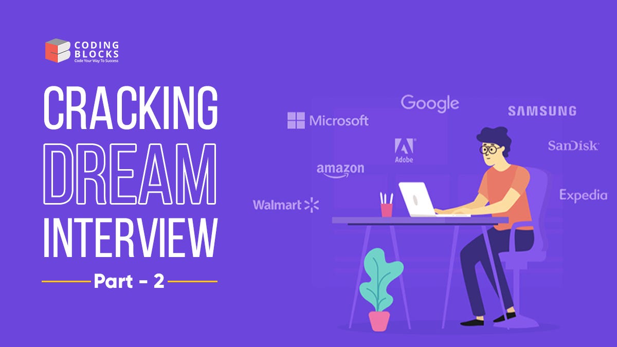 Cracking Dream Interview TipsPart 2 by Saumya Singh Coding Blocks