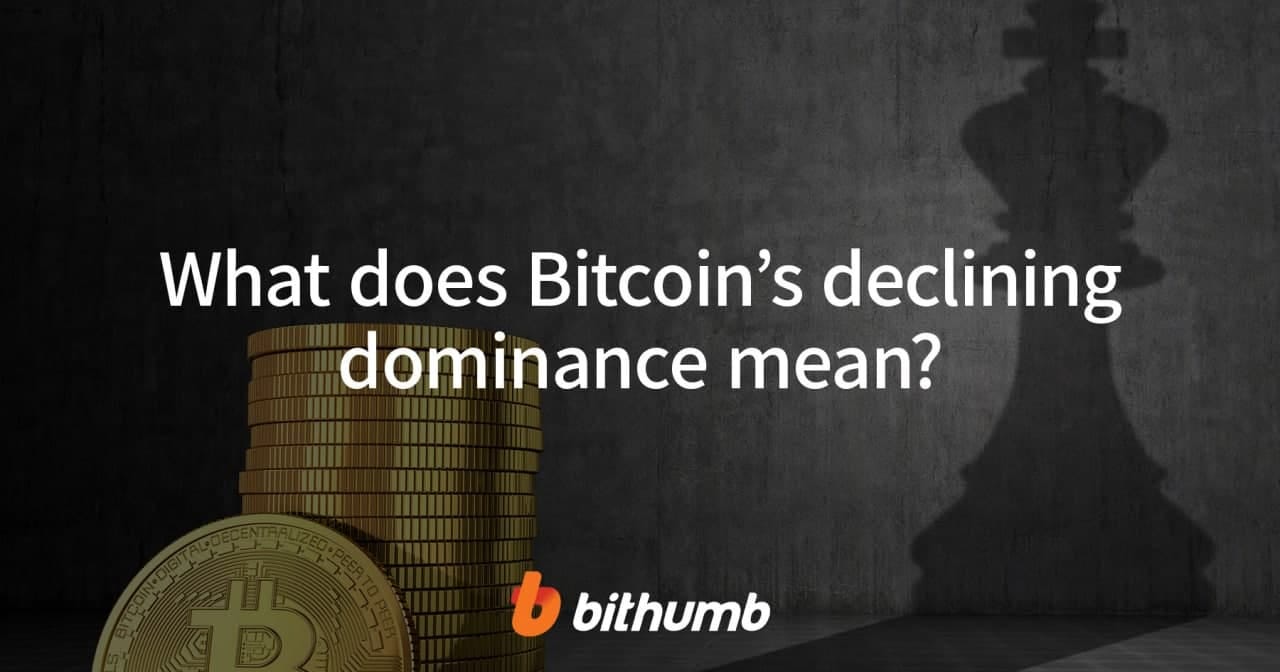 [Bithumb Easyconomy] What does Bitcoin’s declining dominance mean? by