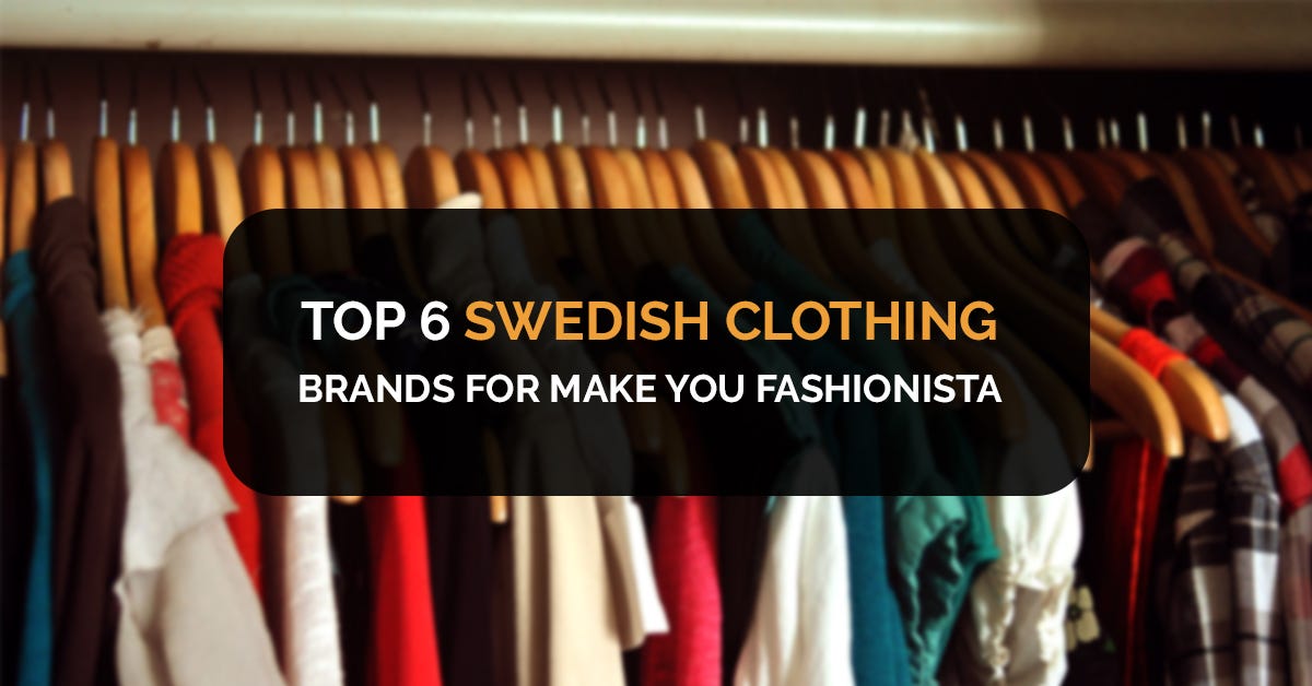 Top 6 Swedish Clothing Brands For Make You Fashionista by Amelia