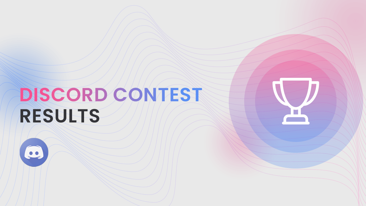 Discord Contest Results. Greetings, our dear community members… by