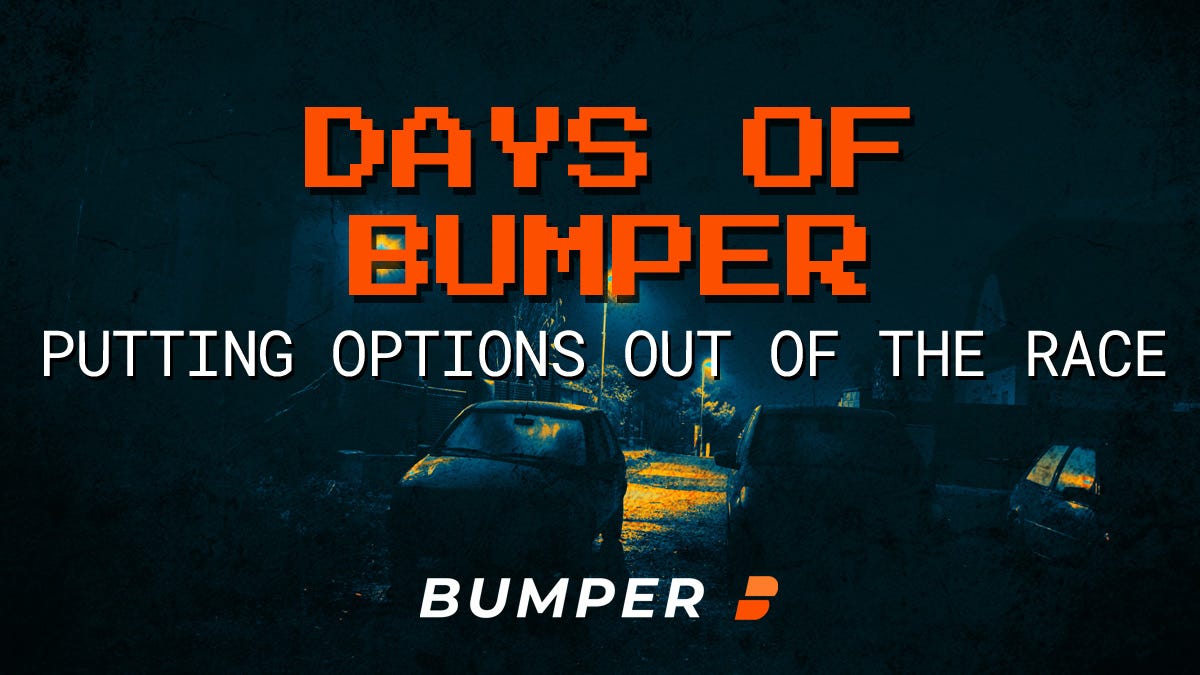 Days of Bumper — Putting Options Out of the Race by Bumper Bumper