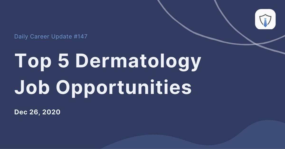 Top 5 Dermatology Job Opportunities in Dec 2020 By LikeHire LikeHireJobs