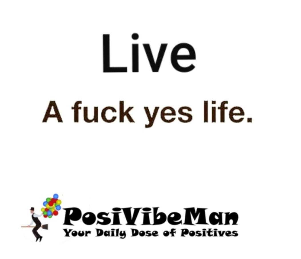 LIVE A FULL LIFE. We are not here to struggle without… by POSIVIBEMAN