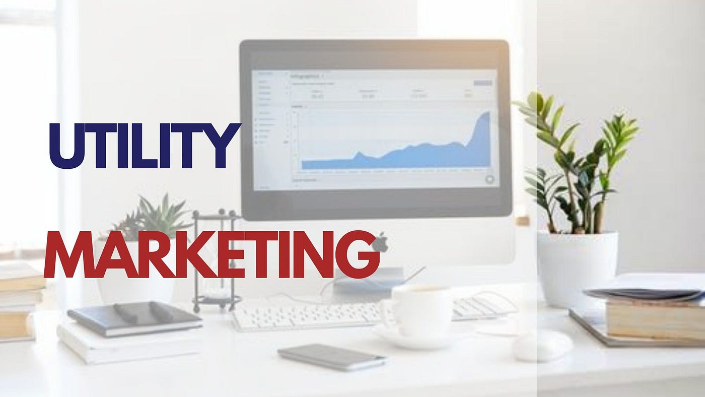 What is Utility Marketing? Forms of Utility Marketing by Rahman Yinka