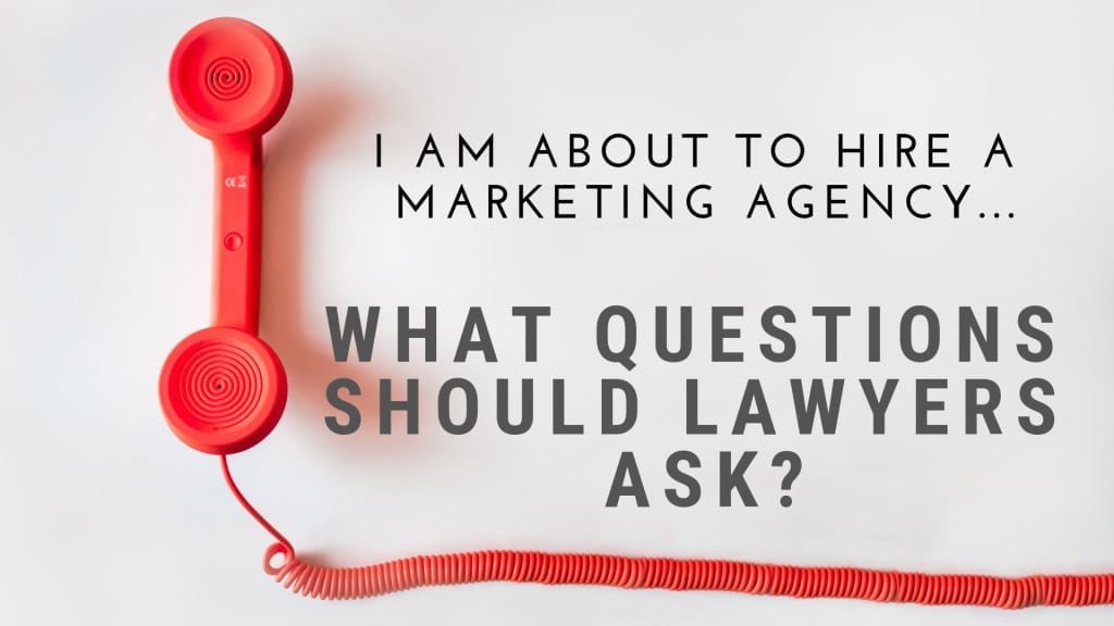 What Questions Should Lawyers Ask Before Hiring a Marketing Agency