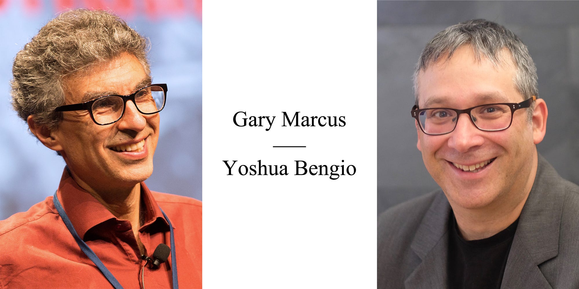 Yoshua Bengio and Gary Marcus on the Best Way Forward for AI by