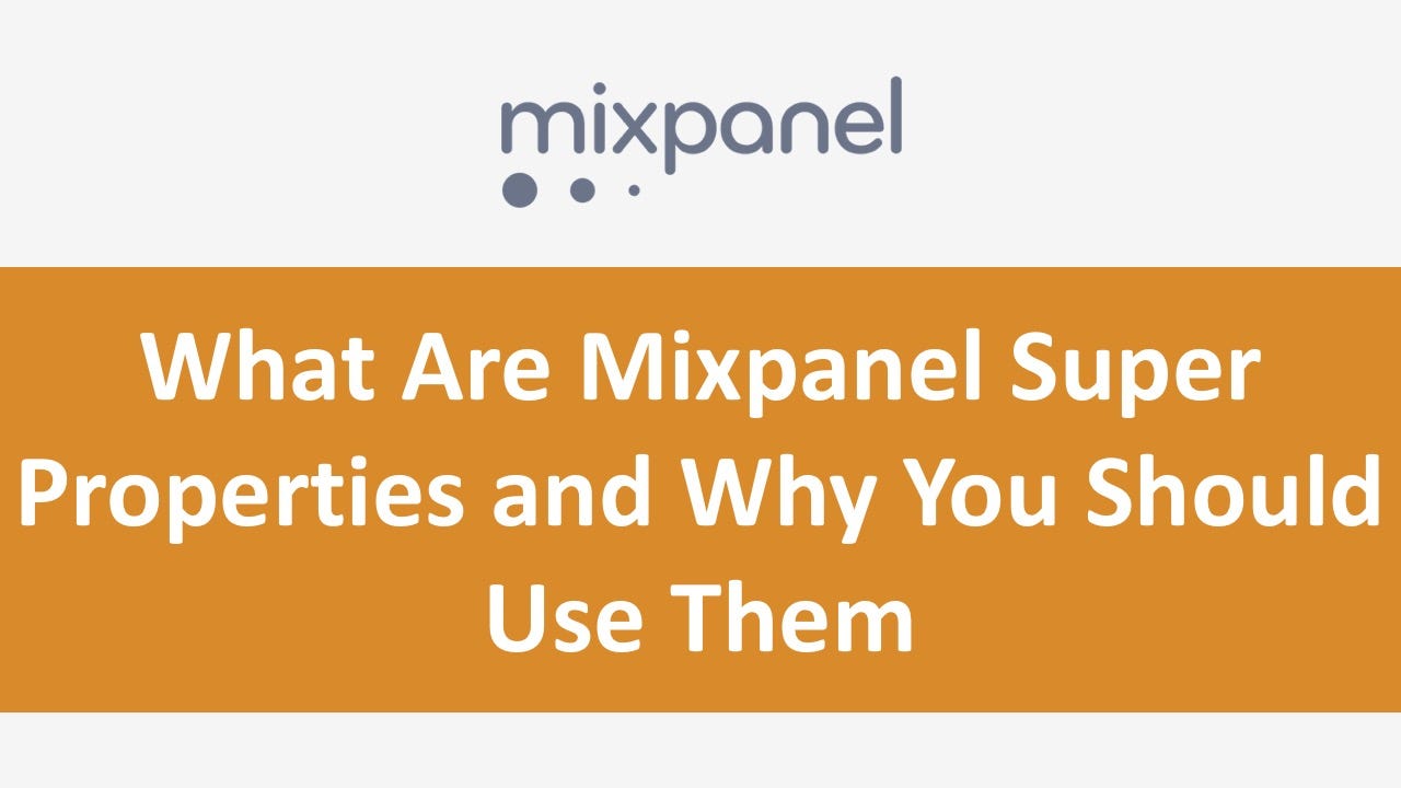 What Are Mixpanel Super Properties and Why You Should Use Them by