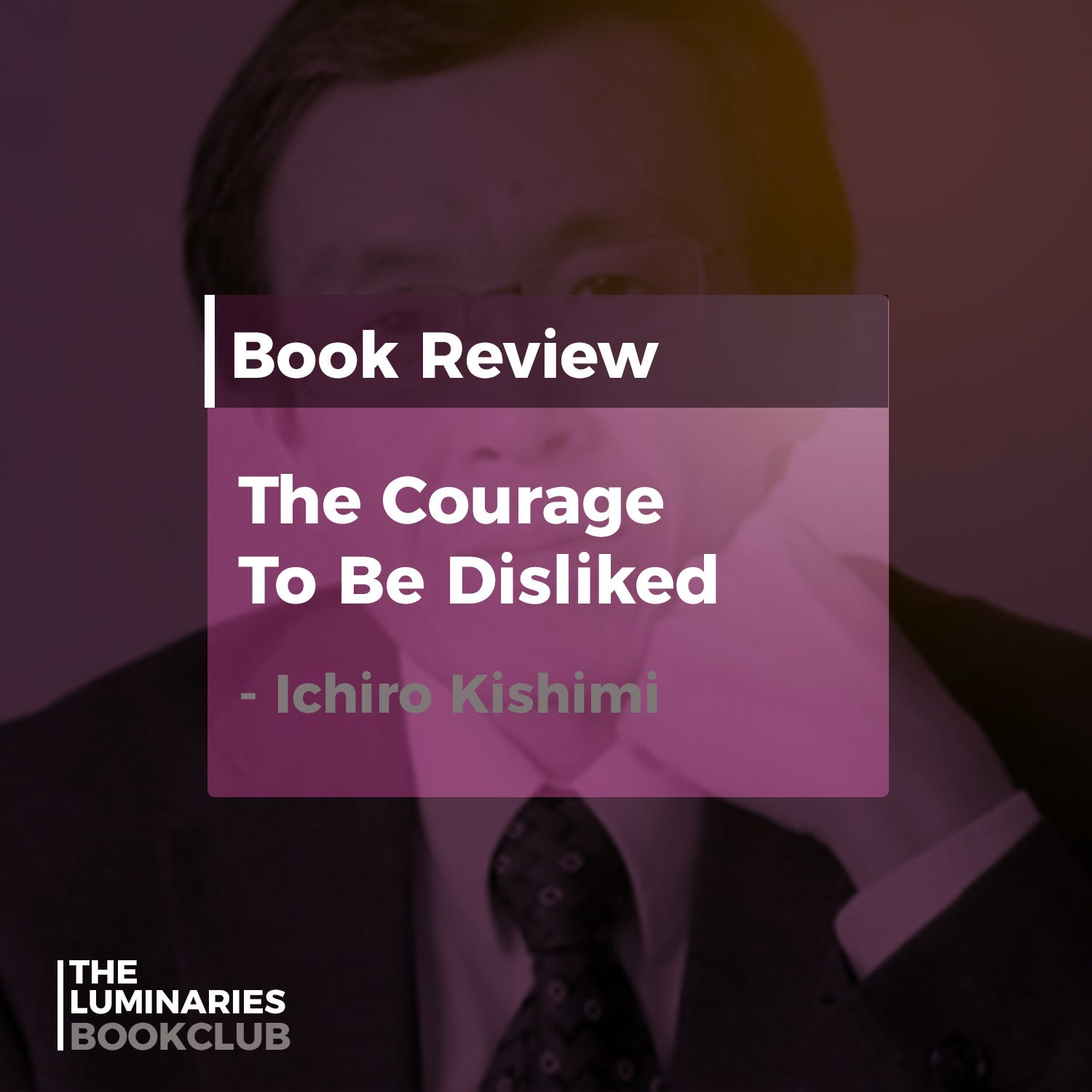 The Courage to be Disliked by Ichiro Kishimi and Fumitake Koga Book