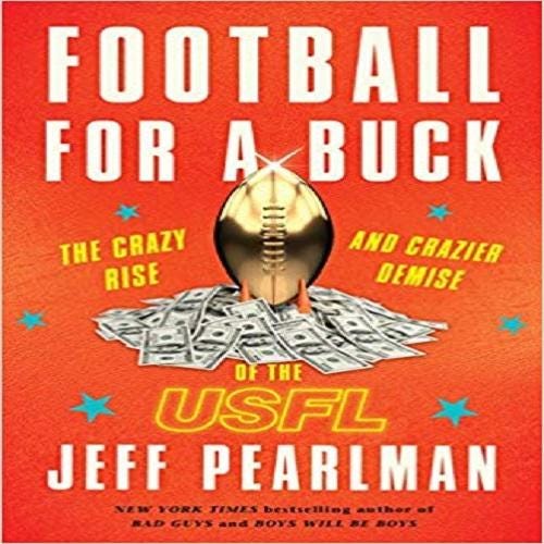 Book Report “Football for a Buck, The Crazy Rise and Crazier Demise of
