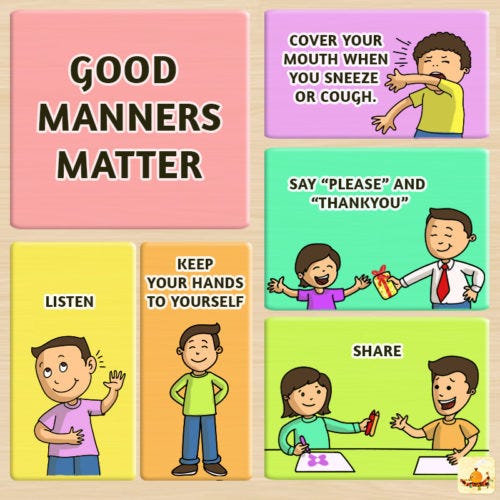 Good Manners Matter. “Manners maketh a man” — this ageold