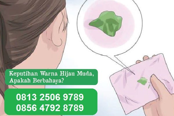 Penyebab Keluar Cairan Hijau Dari Miss V - Berbagai Sebab