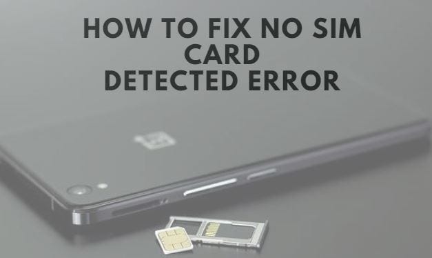 How to Fix No SIM Card Detected Error by Ishaan Seth Medium