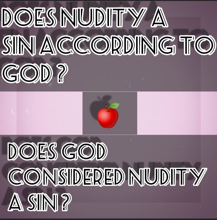 Does nudity a sin according to bible / god ? Does God considered nudity