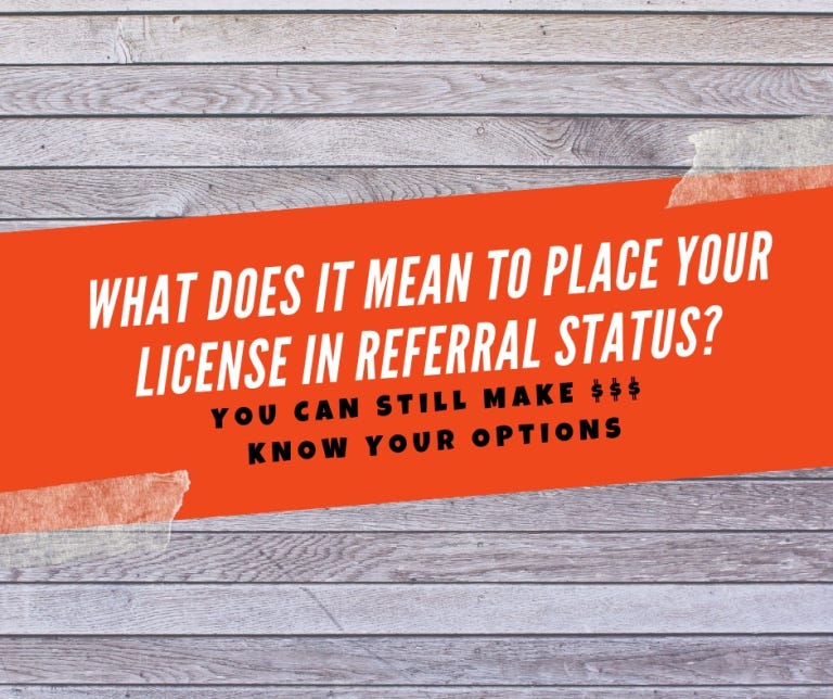 What Does it Mean to Place Your License in Referral Status? by
