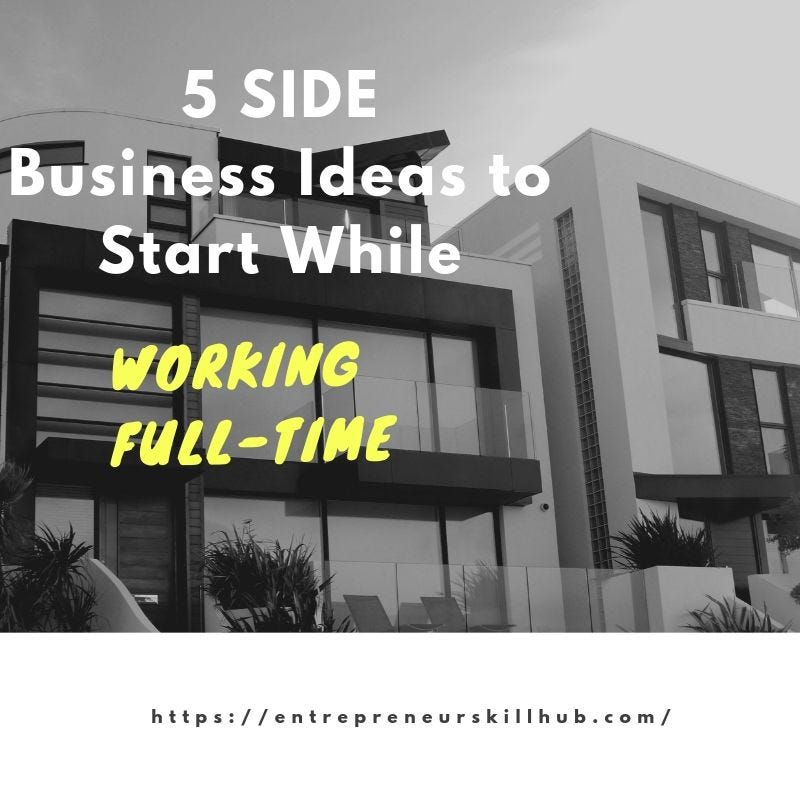 5 Side Business Ideas to Start While Working FullTime. by AMIT