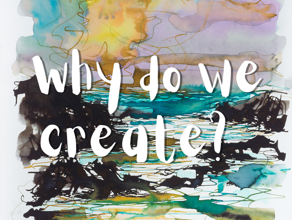 Why do we create?. In deciding to write a weekly article I… by Sinéad