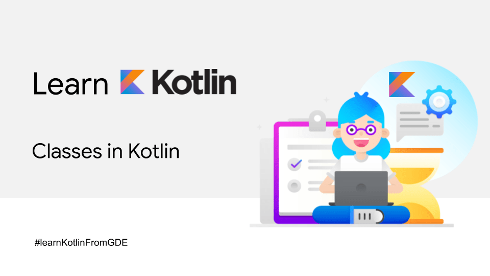 Classes in Kotlin. The journey in Kotlin Wonderland… by Magda Miu