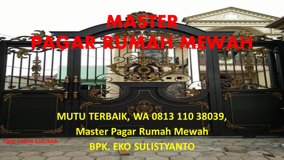 MUTU TERBAIK, WA 0813 110 38039, Master Pagar Rumah Mewah | by Jasa  Pembuatan Pagar Rumah Mewah | Medium
