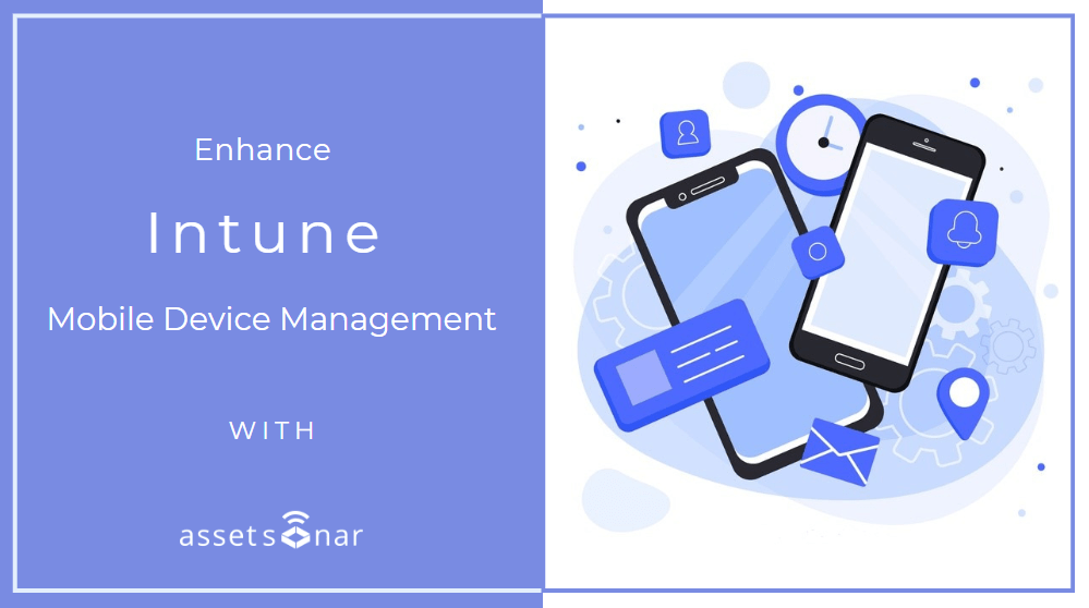 Enhance Your Intune Mobile Device Management with AssetSonar’s