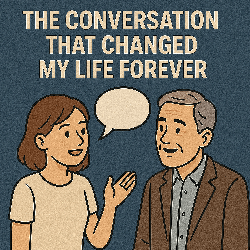 The Conversation That Changed My Life Forever by Yatin Long. Sweet