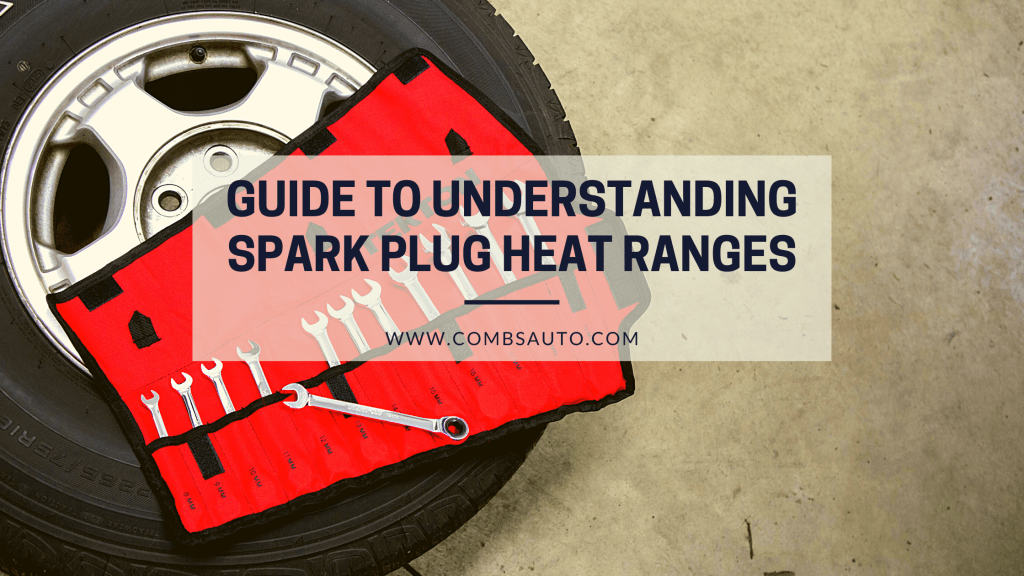Guide to Understanding Spark Plug Heat Ranges by CombsAuto Scottsdale