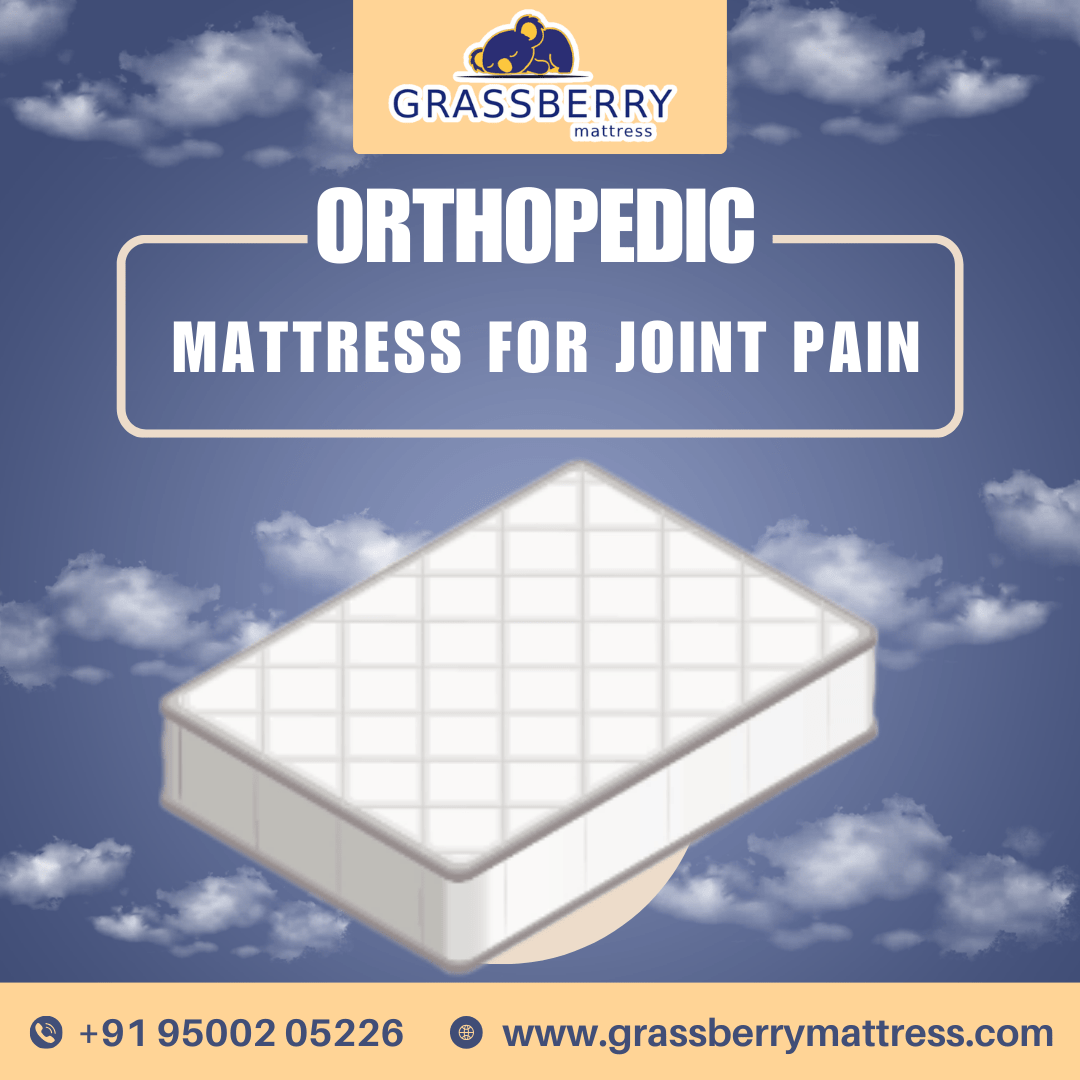 How Orthopedic Mattresses Alleviate Joint Pain A Comprehensive Overview by grassberrymattress