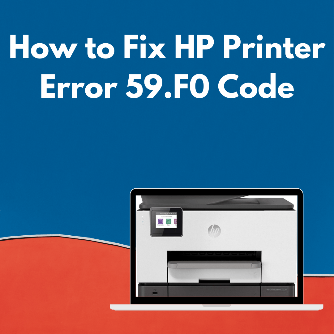 How to Fix HP Printer Error 59.F0 Code by Go Error Medium