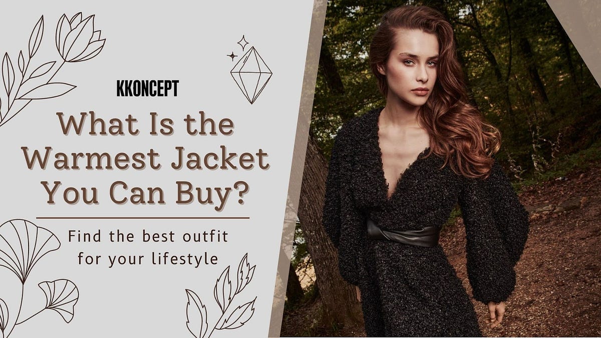 What Is the Warmest Jacket You Can Buy? by Kkoncept Medium