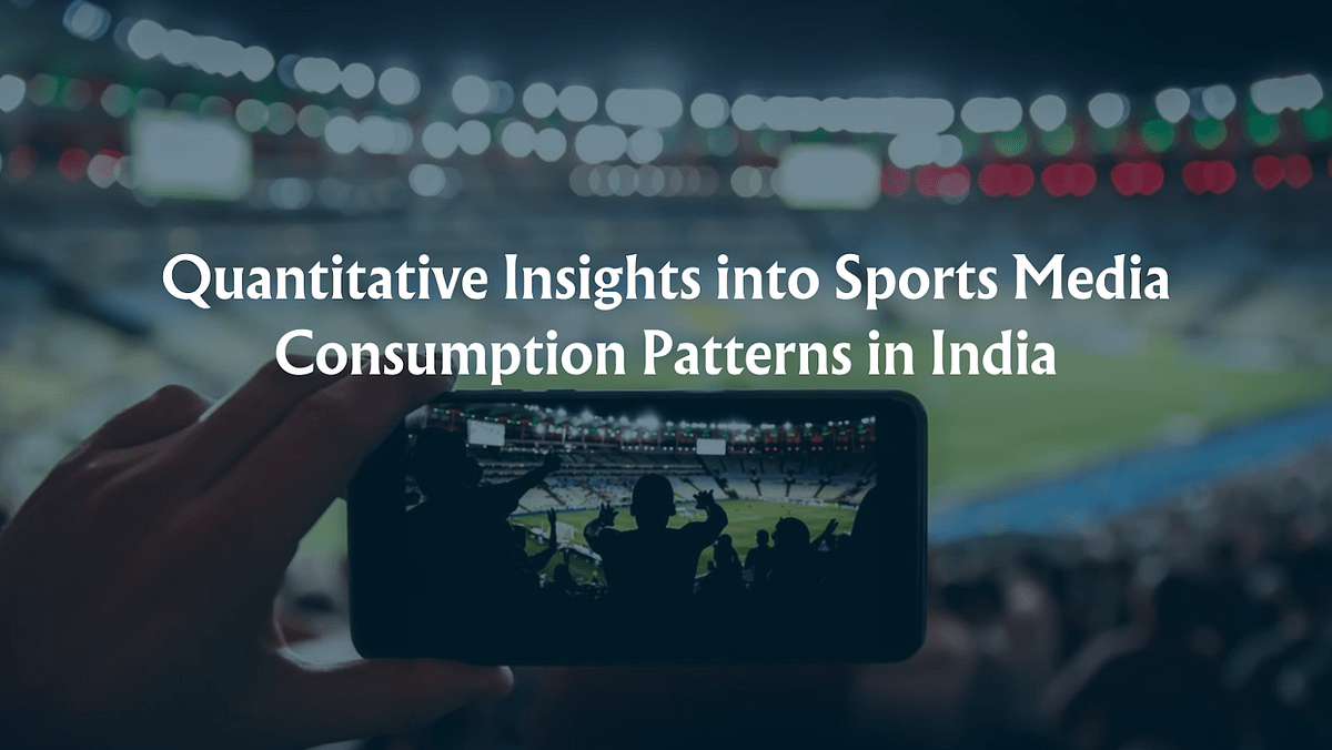 Quantitative Insights into Sports Media Consumption Pattern in India