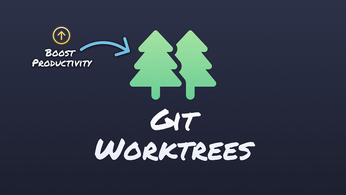 Boost Productivity with Git Worktrees by Erxk ITNEXT