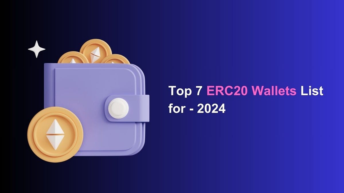 Top 7 ERC20 Wallets List for 2024 by Ragunath Medium