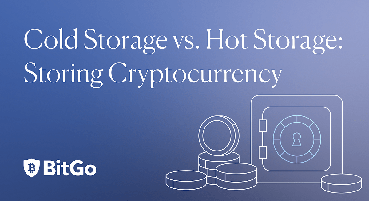 Cold Storage vs. Hot Storage Storing Cryptocurrency by BitGo Editor