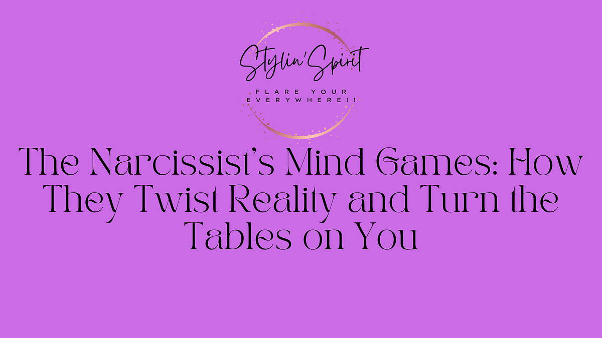 The Narcissist’s Mind Games How They Twist Reality and Turn the Tables(01)