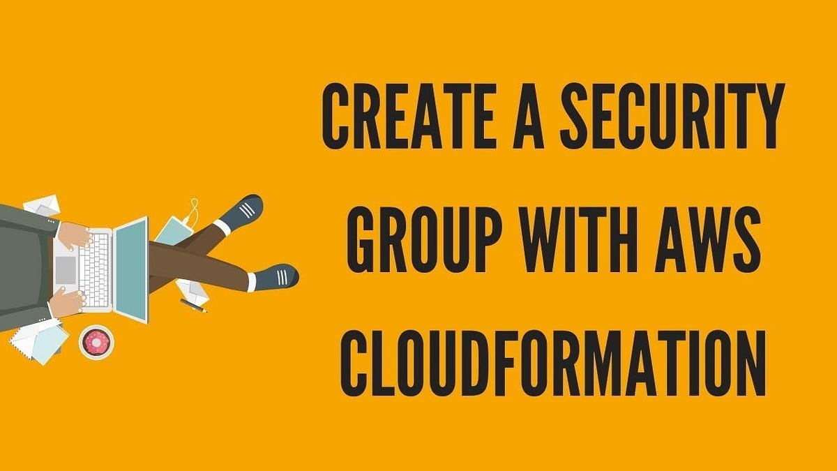 How to create a security group in AWS CloudFormation by Namanjaintest