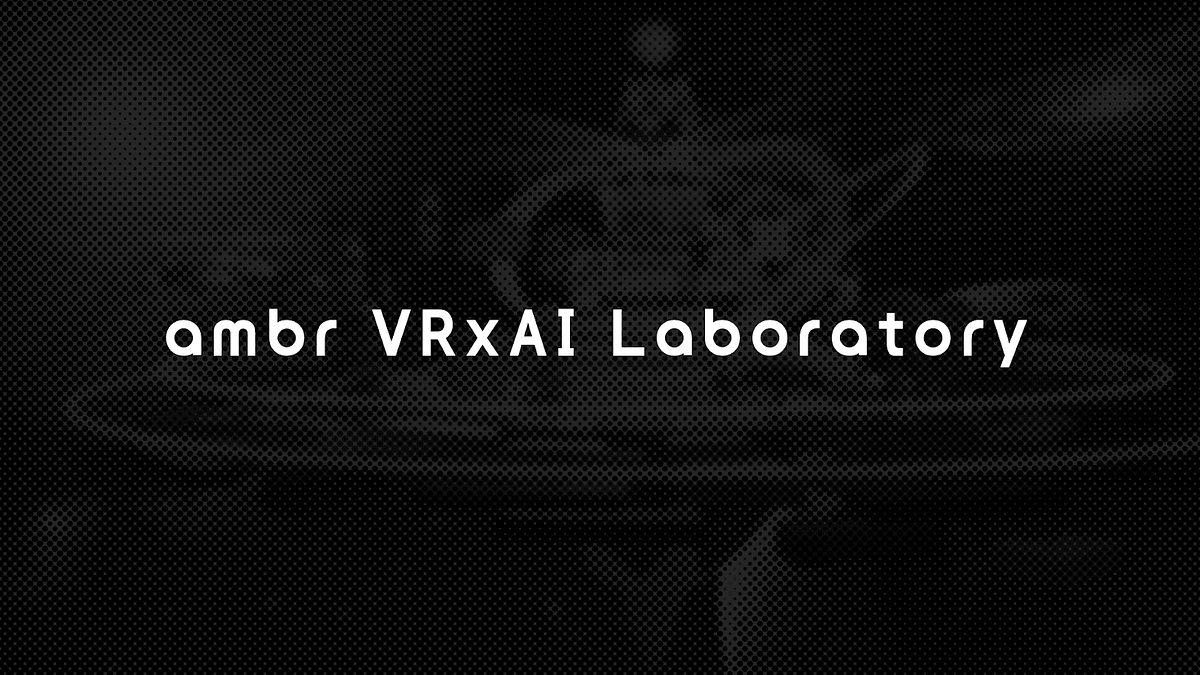 ambr establishes a R&D team to research and develop new VR experiences
