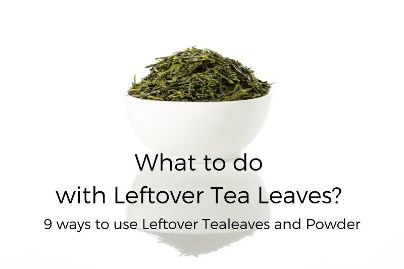 What to do with leftover tea leaves — 9 ways to use leftover tea leaves